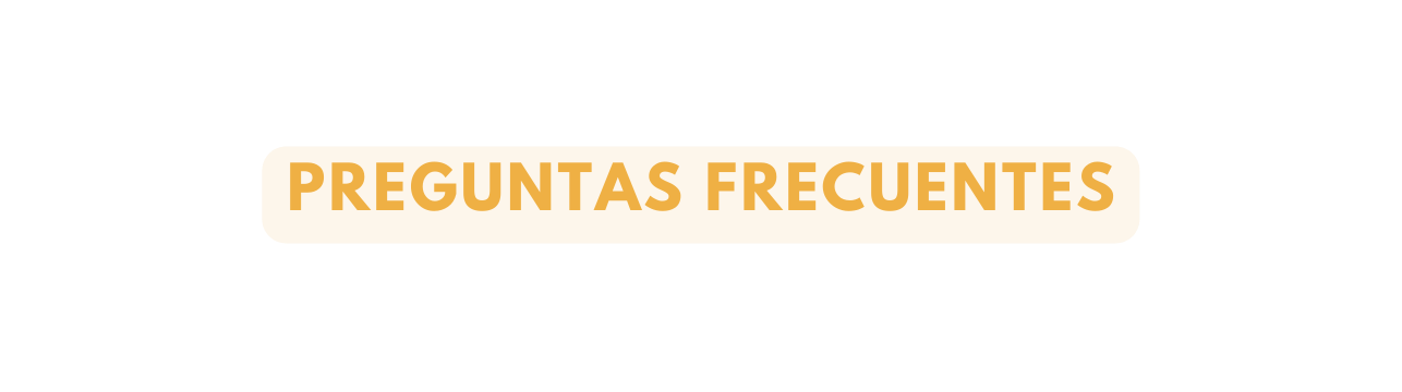 PREGUNTAS FRECUENTES